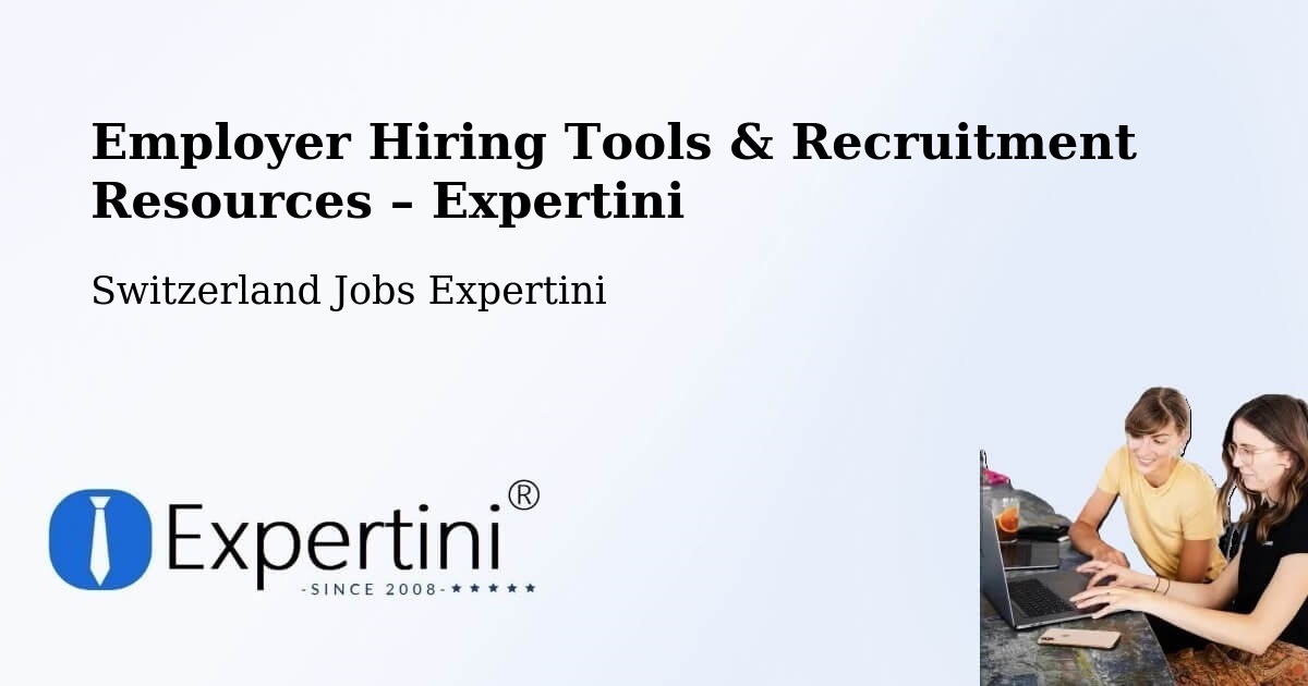 Employer Hiring Tools & Recruitment Resources – Glarus - Glarus, Switzerland Jobs Expertini